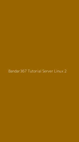 Tampilan Antarmuka Aplikasi Bandar367 Tutorial Server Linux - 2