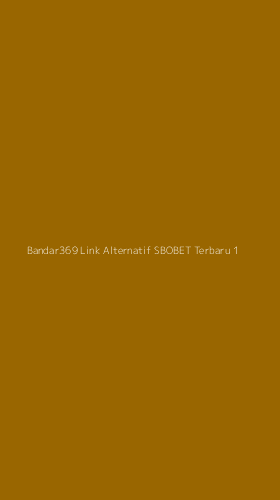 Tampilan Antarmuka Aplikasi Bandar369 Link Alternatif Sbobet Terbaru - 1