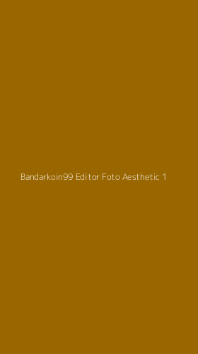 Tampilan Antarmuka Aplikasi Bandarkoin99 Editor Foto Aesthetic - 1