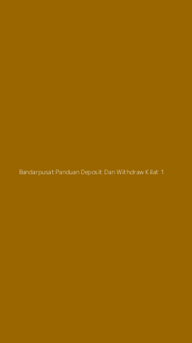 Tampilan Antarmuka Aplikasi Bandarpusat Panduan Deposit Dan Withdraw Kilat - 1