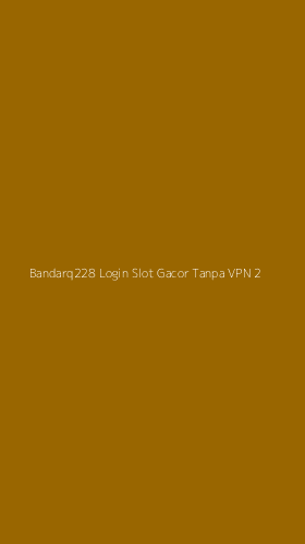 Tampilan Antarmuka Aplikasi Bandarq228 Login Slot Gacor Tanpa Vpn - 2