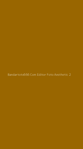Tampilan Antarmuka Aplikasi Bandartoto666 Com Editor Foto Aesthetic - 2