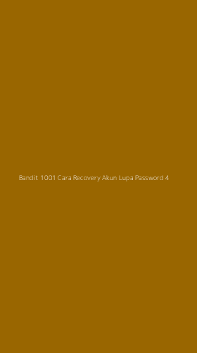Tampilan Antarmuka Aplikasi Bandit 1001 Cara Recovery Akun Lupa Password - 4
