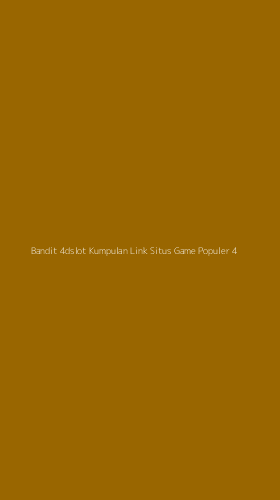 Tampilan Antarmuka Aplikasi Bandit 4dslot Kumpulan Link Situs Game Populer - 4
