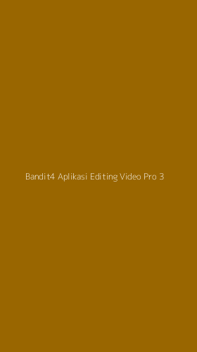 Tampilan Antarmuka Aplikasi Bandit4 Aplikasi Editing Video Pro - 3