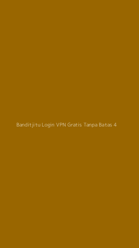 Tampilan Antarmuka Aplikasi Banditjitu Login Vpn Gratis Tanpa Batas - 4