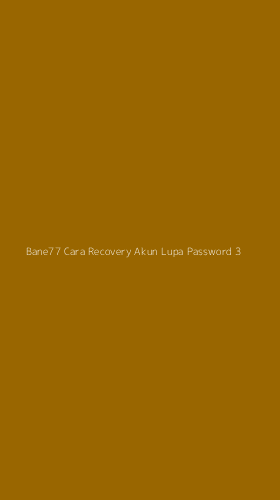 Tampilan Antarmuka Aplikasi Bane77 Cara Recovery Akun Lupa Password - 3