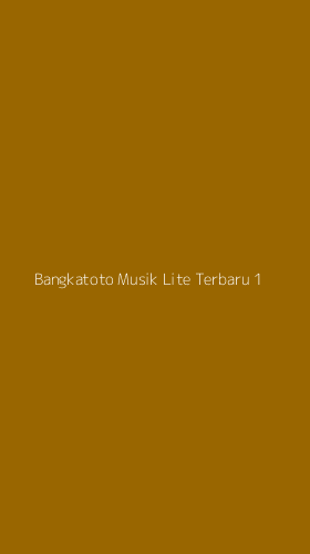 Tampilan Antarmuka Aplikasi Bangkatoto Musik Lite Terbaru - 1