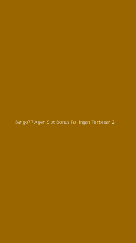 Tampilan Antarmuka Aplikasi Bango77 Agen Slot Bonus Rollingan Terbesar - 2