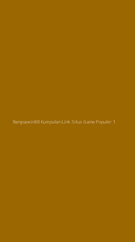 Tampilan Antarmuka Aplikasi Bangsawin88 Kumpulan Link Situs Game Populer - 1