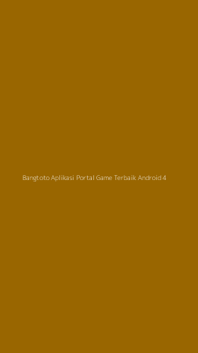 Tampilan Antarmuka Aplikasi Bangtoto Aplikasi Portal Game Terbaik Android - 4