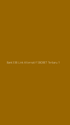 Tampilan Antarmuka Aplikasi Bank338 Link Alternatif Sbobet Terbaru - 1