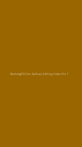 Tampilan Antarmuka Aplikasi Banteng69 Slot Aplikasi Editing Video Pro - 1