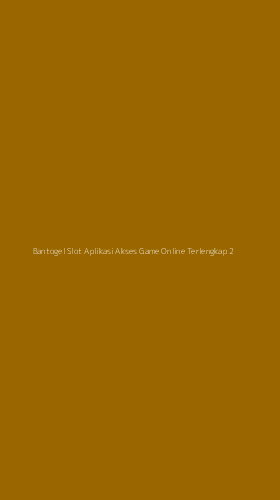 Tampilan Antarmuka Aplikasi Bantogel Slot Aplikasi Akses Game Online Terlengkap - 2