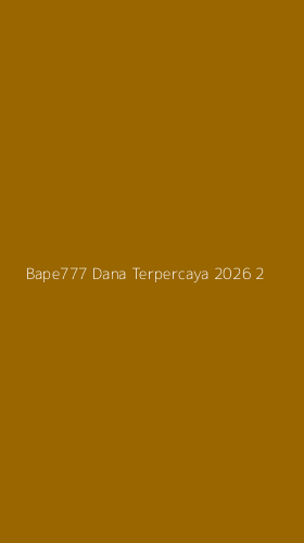 Tampilan Antarmuka Aplikasi Bape777 Dana Terpercaya 2026 - 2