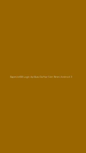 Tampilan Antarmuka Aplikasi Bapeslot88 Login Aplikasi Daftar Slot Resmi Android - 3