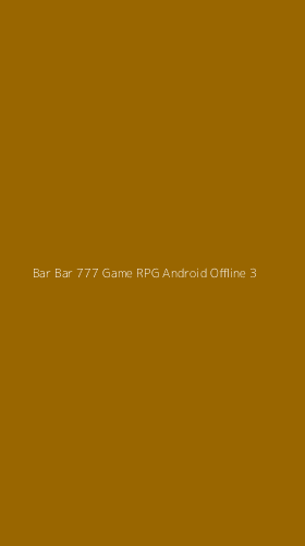 Tampilan Antarmuka Aplikasi Bar Bar 777 Game Rpg Android Offline - 3