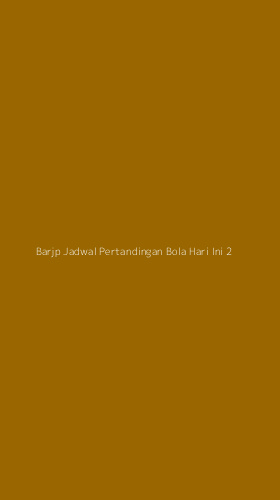 Tampilan Antarmuka Aplikasi Barjp Jadwal Pertandingan Bola Hari Ini - 2