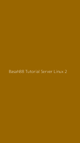 Tampilan Antarmuka Aplikasi Basah88 Tutorial Server Linux - 2