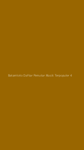 Tampilan Antarmuka Aplikasi Batamtoto Daftar Pemutar Musik Terpopuler - 4