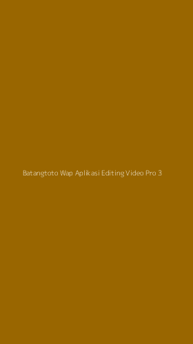 Tampilan Antarmuka Aplikasi Batangtoto Wap Aplikasi Editing Video Pro - 3