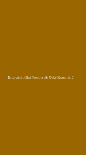 Tampilan Antarmuka Aplikasi Bataratoto Slot Pembersih Ram Otomatis - 2