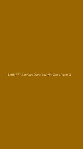 Tampilan Antarmuka Aplikasi Batik 777 Slot Cara Download Apk Game Resmi - 3