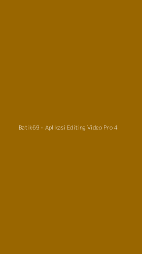 Tampilan Antarmuka Aplikasi Batik69 - Aplikasi Editing Video Pro - 4