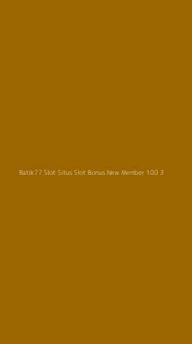 Tampilan Antarmuka Aplikasi Batik77 Slot Situs Slot Bonus New Member 100 - 3