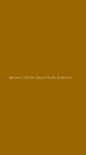 Tampilan Antarmuka Aplikasi Batman 138 Slot Desain Grafis Android - 2