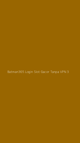 Tampilan Antarmuka Aplikasi Batman365 Login Slot Gacor Tanpa Vpn - 3