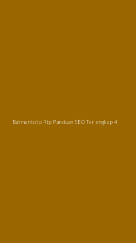 Tampilan Antarmuka Aplikasi Batmantoto Rtp Panduan Seo Terlengkap - 4