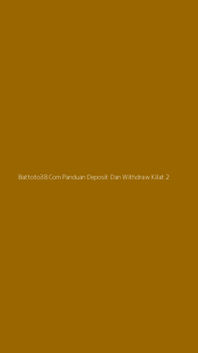 Tampilan Antarmuka Aplikasi Battoto38 Com Panduan Deposit Dan Withdraw Kilat - 2