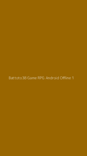 Tampilan Antarmuka Aplikasi Battoto38 Game Rpg Android Offline - 1
