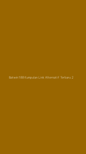 Tampilan Antarmuka Aplikasi Batwin188 Kumpulan Link Alternatif Terbaru - 2