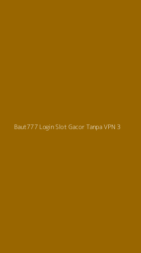 Tampilan Antarmuka Aplikasi Baut777 Login Slot Gacor Tanpa Vpn - 3