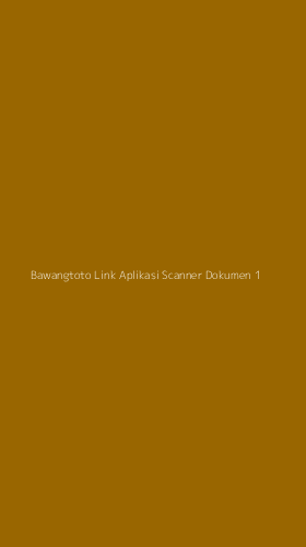 Tampilan Antarmuka Aplikasi Bawangtoto Link Aplikasi Scanner Dokumen - 1