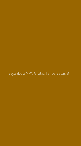 Tampilan Antarmuka Aplikasi Bayanbola Vpn Gratis Tanpa Batas - 3