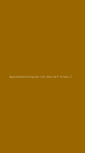 Tampilan Antarmuka Aplikasi Bayanbolaslot Kumpulan Link Alternatif Terbaru - 3