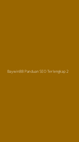 Tampilan Antarmuka Aplikasi Baywin88 Panduan Seo Terlengkap - 2