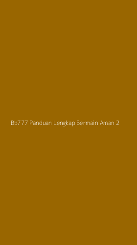 Tampilan Antarmuka Aplikasi Bb777 Panduan Lengkap Bermain Aman - 2