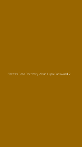 Tampilan Antarmuka Aplikasi Bbet99 Cara Recovery Akun Lupa Password - 2