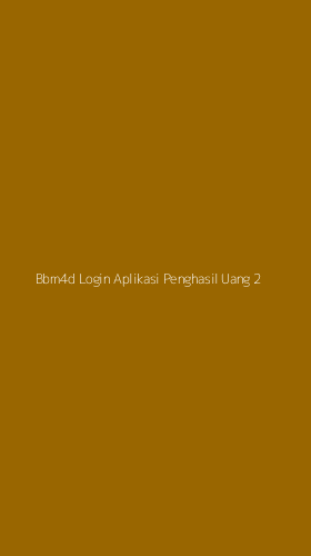 Tampilan Antarmuka Aplikasi Bbm4d Login Aplikasi Penghasil Uang - 2