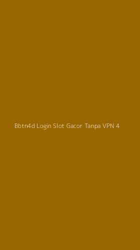 Tampilan Antarmuka Aplikasi Bbtn4d Login Slot Gacor Tanpa Vpn - 4