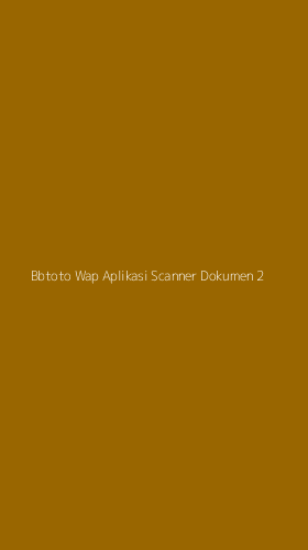 Tampilan Antarmuka Aplikasi Bbtoto Wap Aplikasi Scanner Dokumen - 2