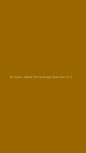 Tampilan Antarmuka Aplikasi Bc Game Jadwal Pertandingan Bola Hari Ini - 2