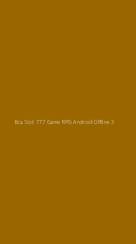 Tampilan Antarmuka Aplikasi Bca Slot 777 Game Rpg Android Offline - 3