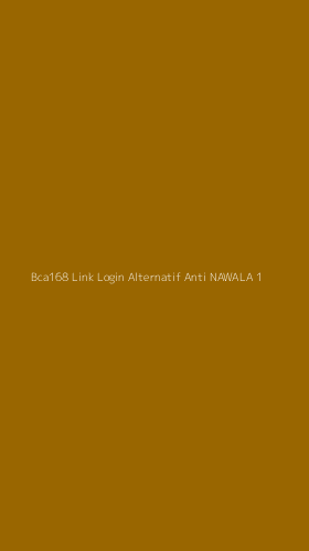 Tampilan Antarmuka Aplikasi Bca168 Link Login Alternatif Anti Nawala - 1