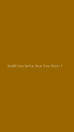 Tampilan Antarmuka Aplikasi Bca88 Cara Daftar Akun Situs Resmi - 1