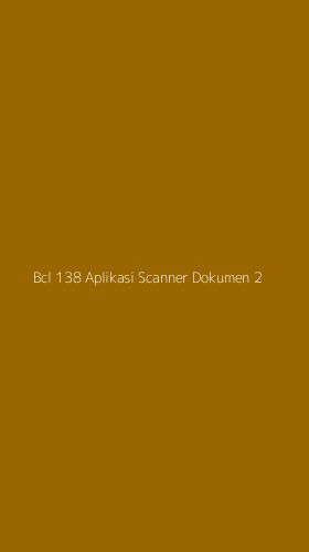 Tampilan Antarmuka Aplikasi Bcl 138 Aplikasi Scanner Dokumen - 2